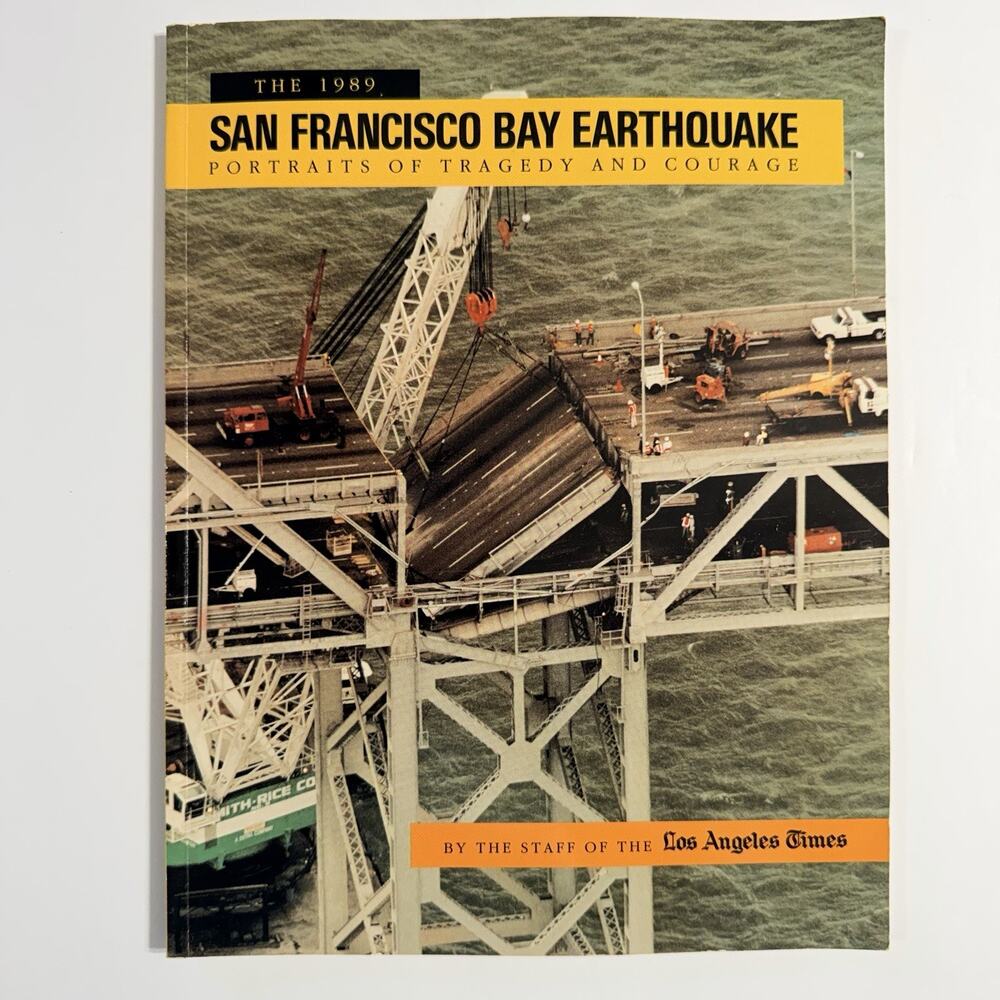The 1989 San Francisco Bay Earthquake Portraits of Tragedy and Courage Paperback